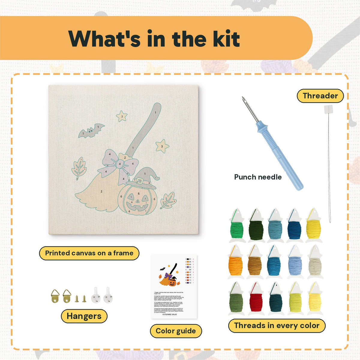 What is in the Broom and Pumpkin kit: printed canvas, punch needle, threader, threads, color guide and hangers
