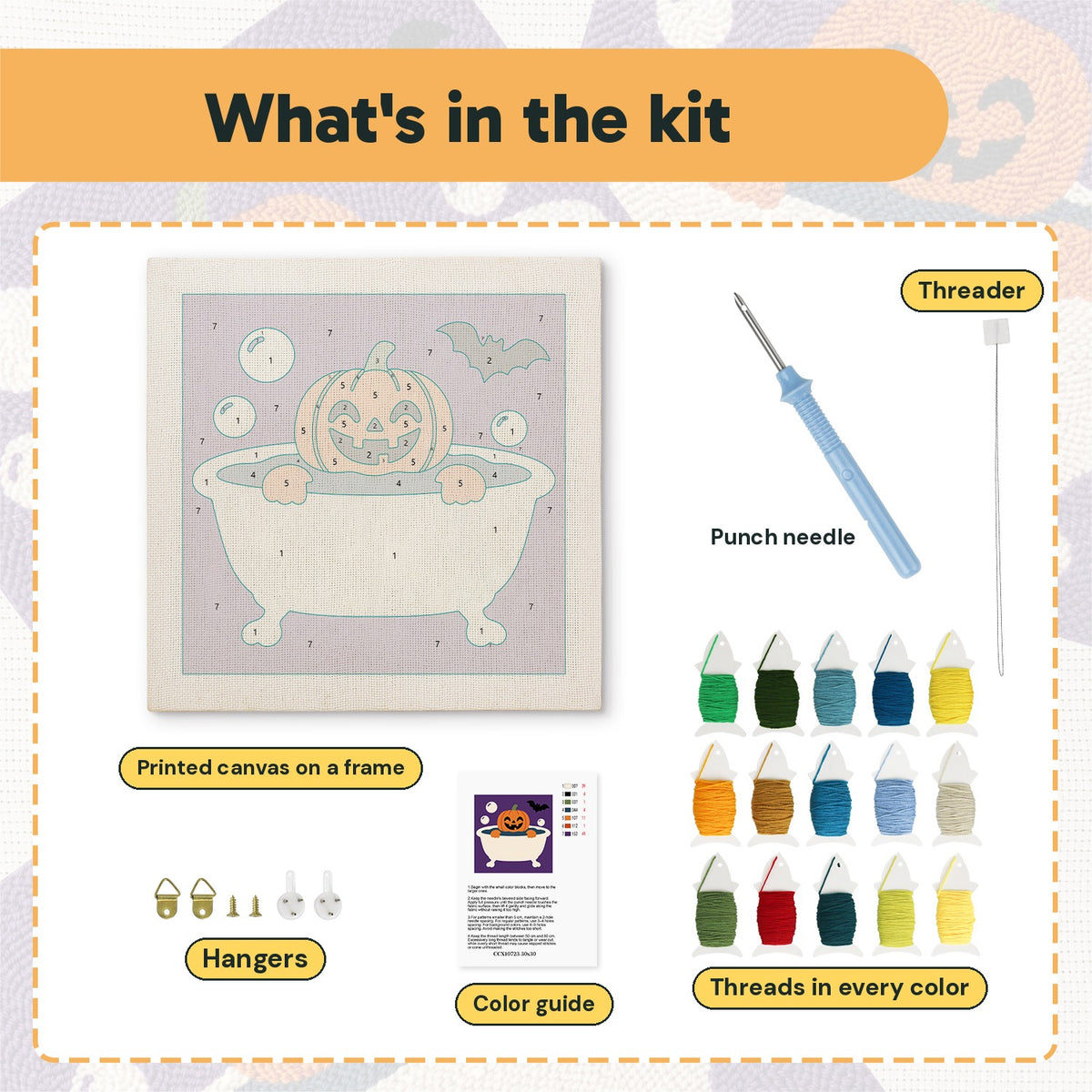 What is in the Pumpkin Bubble Bath kit: printed canvas, punch needle, threader, threads, color guide and hangers