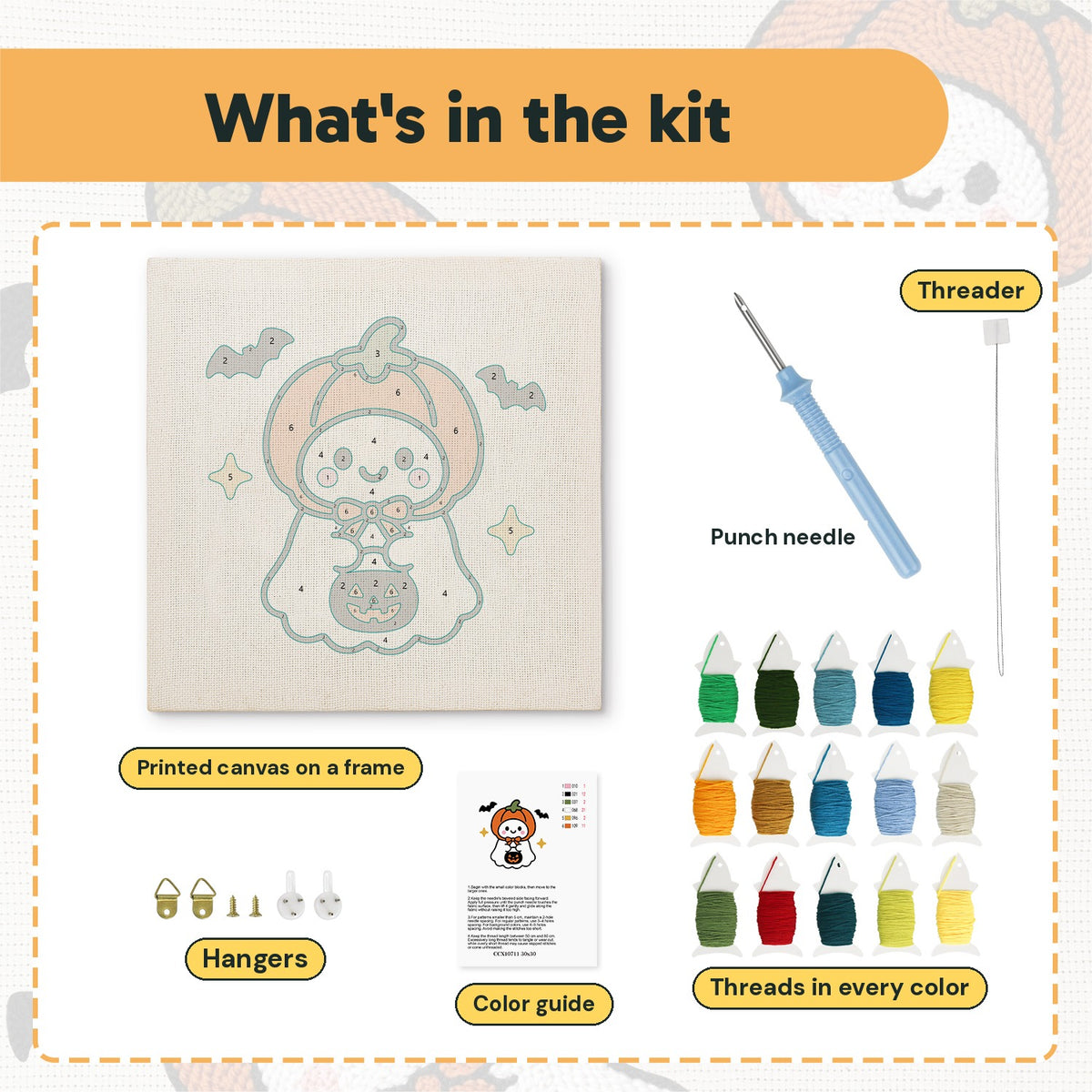 What is in the Pumpkin Hat Ghost kit: printed canvas, punch needle, threader, threads, color guide and hangers