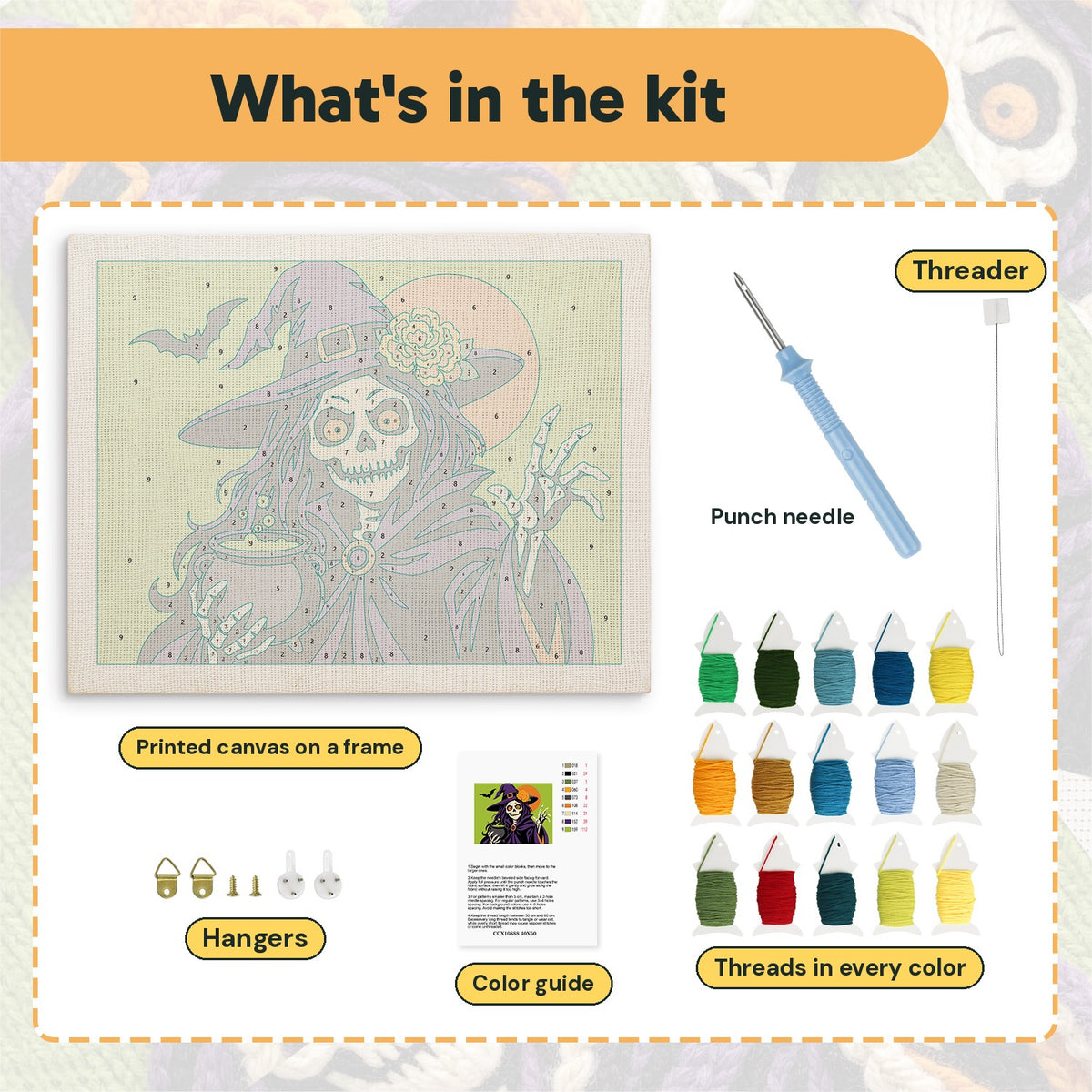 What is in the Skeleton Witch with Pearls kit: printed canvas, punch needle, threader, threads, color guide and hangers