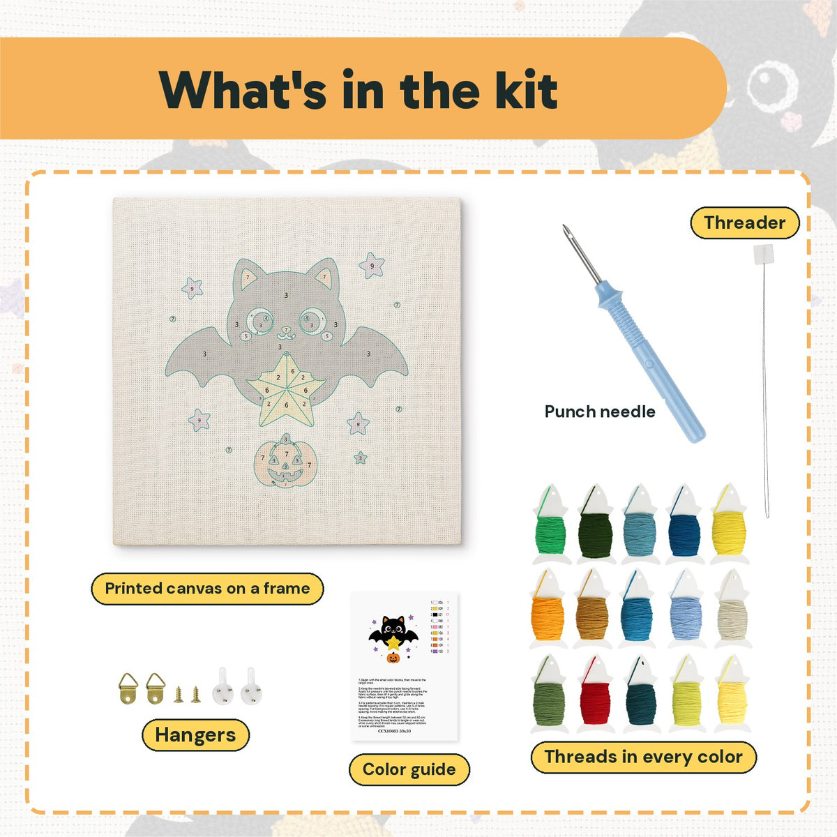 What is in the Star Bat Cat kit: printed canvas, punch needle, threader, threads, color guide and hangers